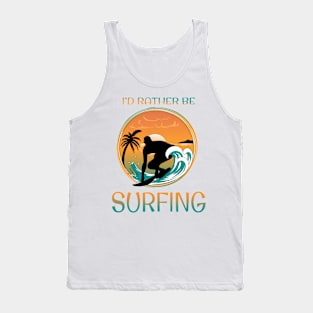 I'd rather be surfing Tank Top